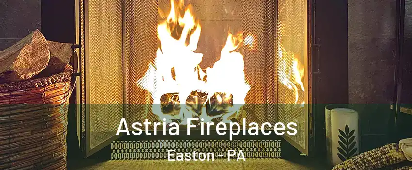  Astria Fireplaces Easton - PA