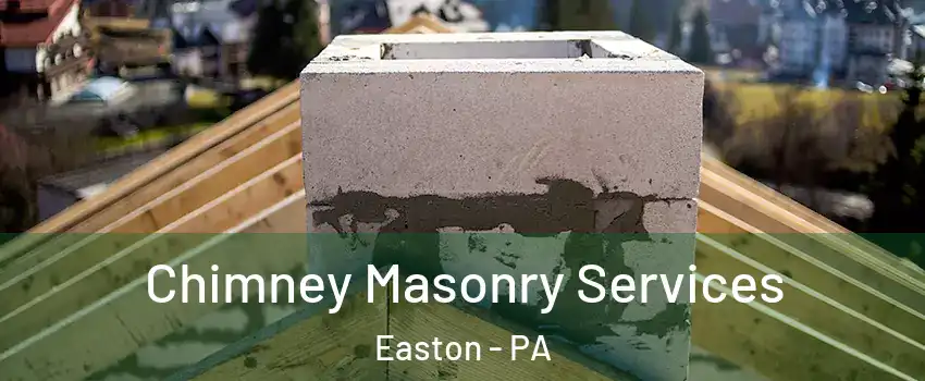  Chimney Masonry Services Easton - PA