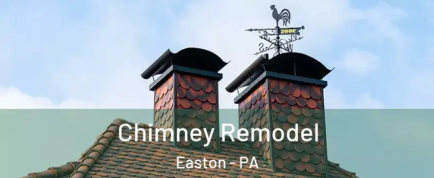  Chimney Remodel Easton - PA