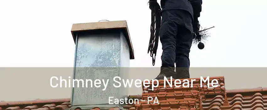  Chimney Sweep Near Me Easton - PA