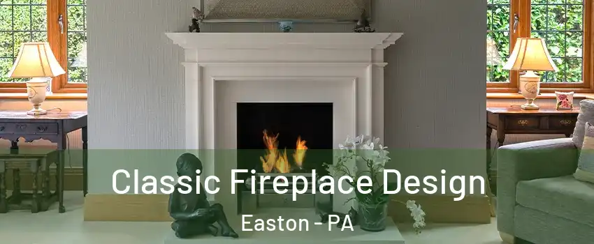  Classic Fireplace Design Easton - PA