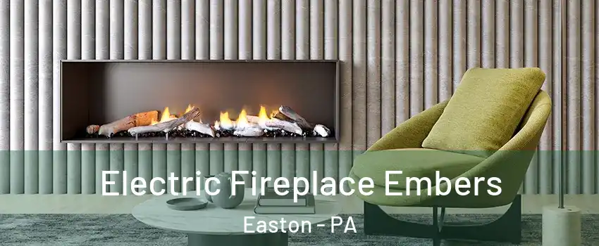  Electric Fireplace Embers Easton - PA