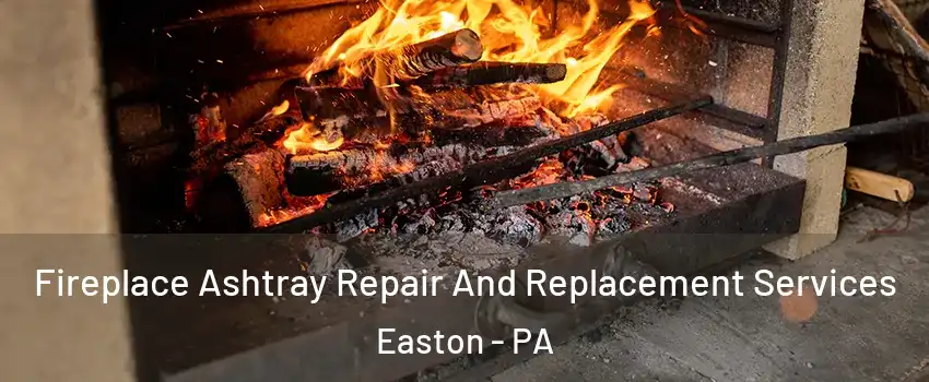  Fireplace Ashtray Repair And Replacement Services Easton - PA
