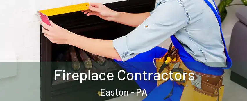  Fireplace Contractors Easton - PA