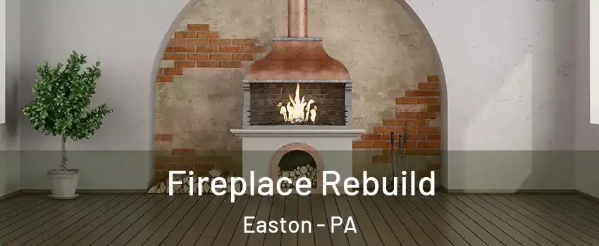  Fireplace Rebuild Easton - PA