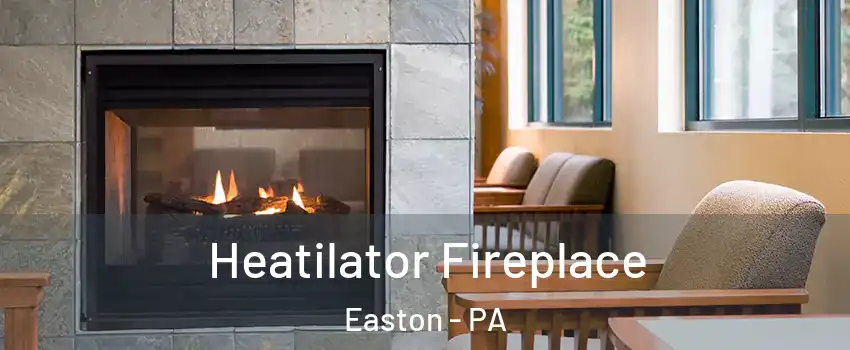  Heatilator Fireplace Easton - PA