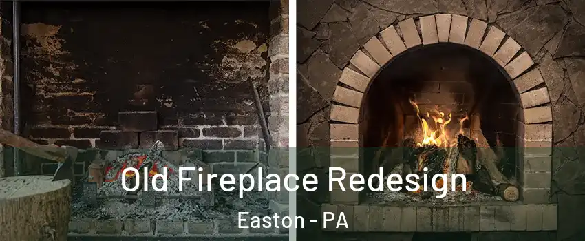  Old Fireplace Redesign Easton - PA