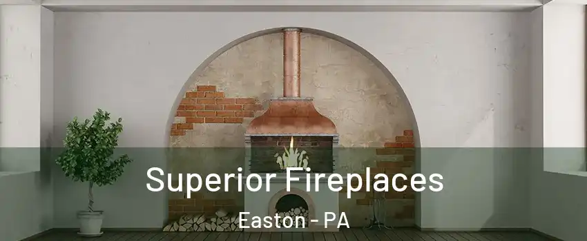  Superior Fireplaces Easton - PA